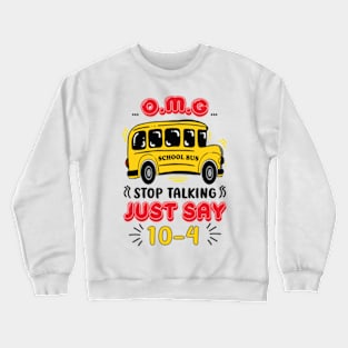 Stop Talking Just Say 10-4 Crewneck Sweatshirt